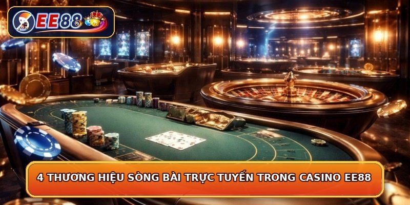 4 thương hiệu sòng bài trực tuyến trong casino EE88