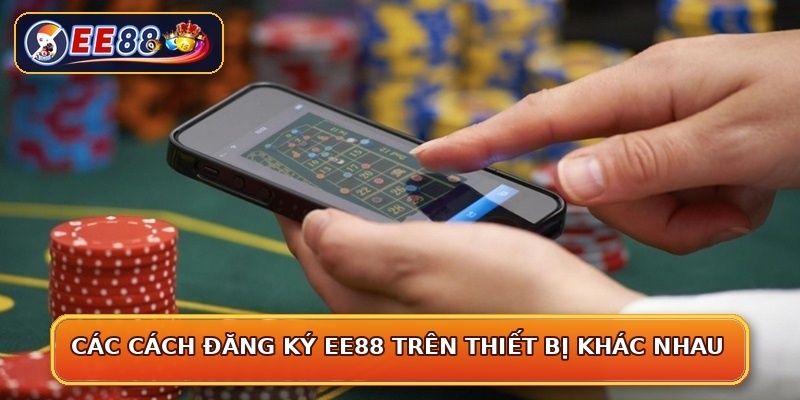 Các cách đăng ký EE88 trên thiết bị khác nhau