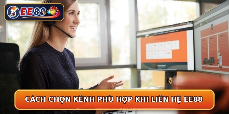 Cách chọn kênh phù hợp khi liên hệ EE88