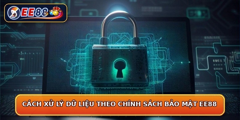 Cách xử lý dữ liệu theo chính sách bảo mật EE88