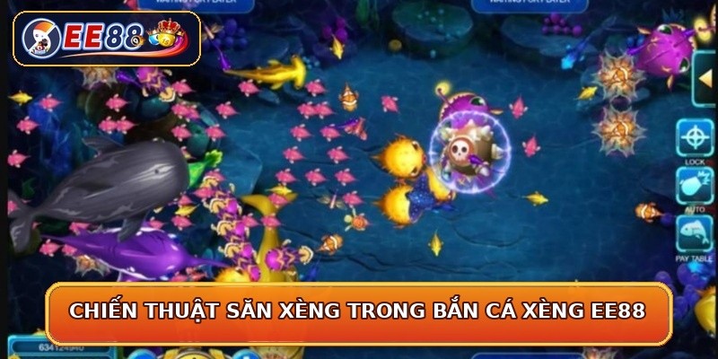 Chiến thuật săn xèng trong bắn cá xèng EE88