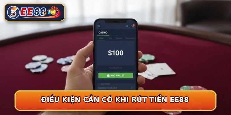 Điều kiện cần có khi rút tiền EE88