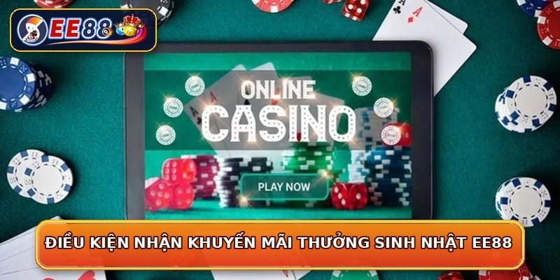 Điều kiện nhận khuyến mãi thưởng sinh nhật EE88