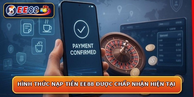 Hình thức nạp tiền EE88 được chấp nhận hiện tại