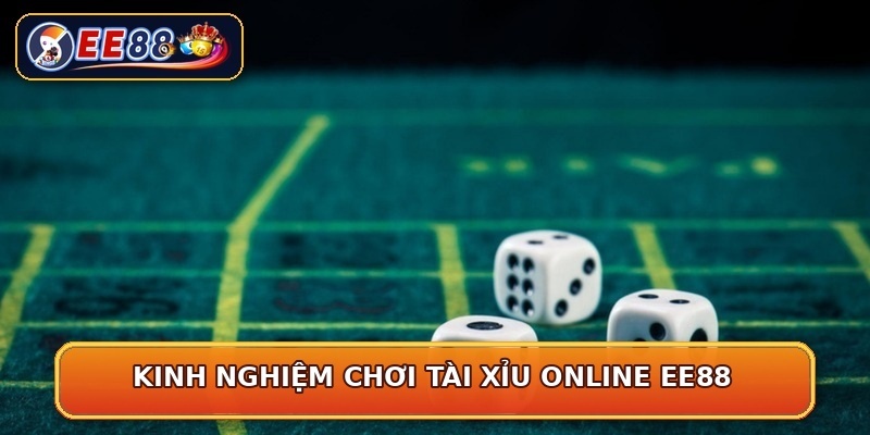 Kinh nghiệm chơi tài xỉu online EE88