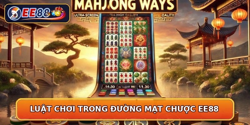 Luật chơi trong đường mạt chược EE88