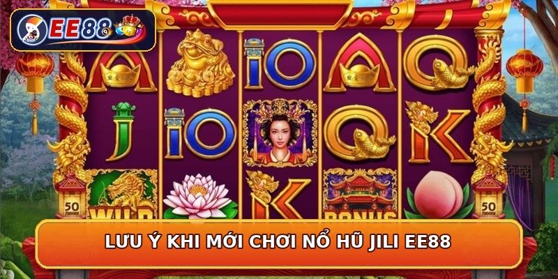 Lưu ý khi mới chơi nổ hũ JILI EE88