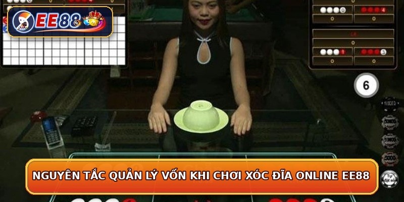 Nguyên tắc quản lý vốn khi chơi xóc đĩa online EE88