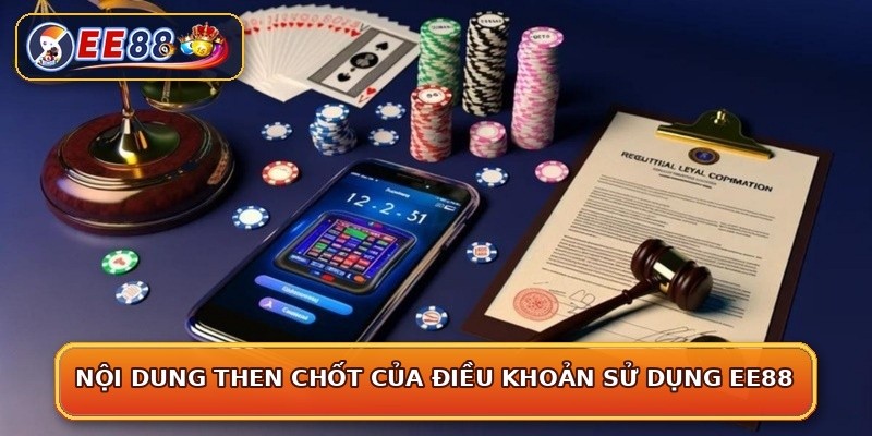Nội dung then chốt của điều khoản sử dụng EE88