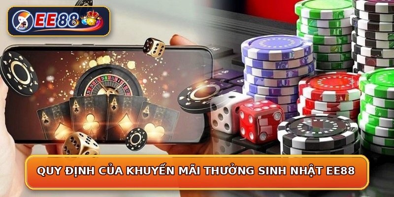 Quy định của khuyến mãi thưởng sinh nhật EE88