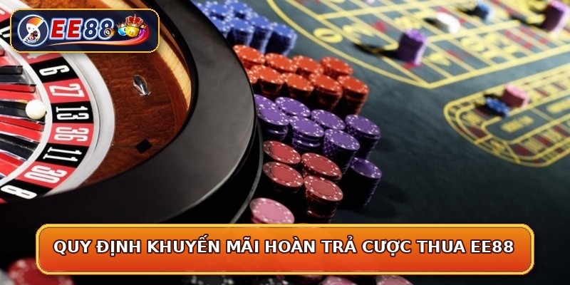 Quy định khuyến mãi hoàn trả cược thua EE88