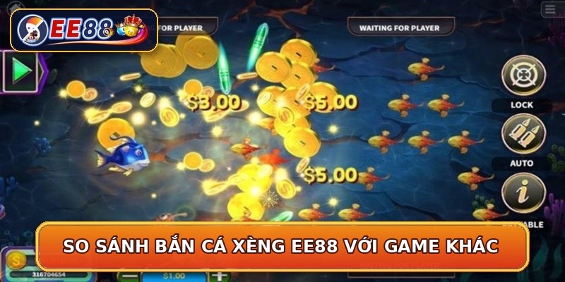 So sánh bắn cá xèng EE88 với game khác