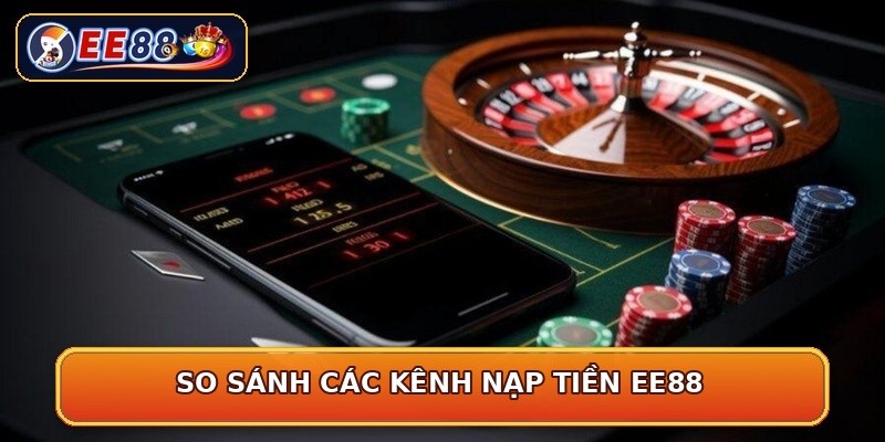 So sánh các kênh nạp tiền EE88