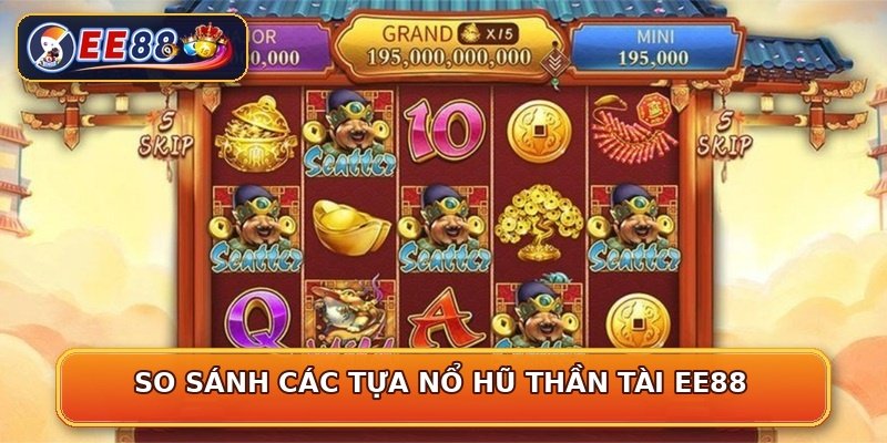 So sánh các tựa nổ hũ thần tài EE88