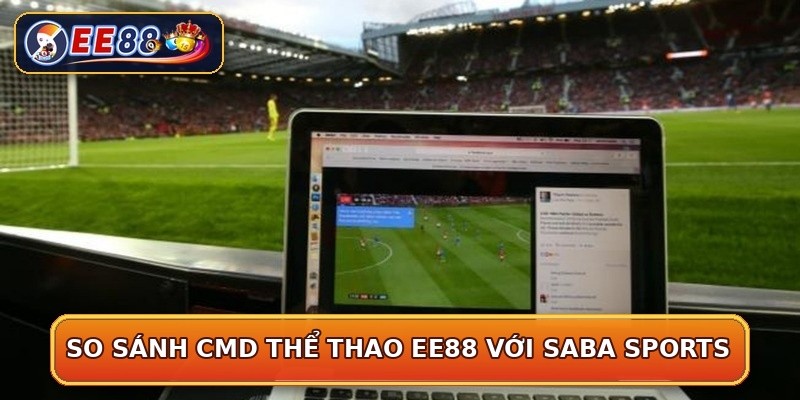 So sánh CMD thể thao EE88 với SABA Sports