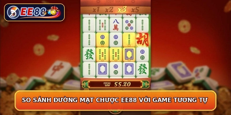 So sánh đường mạt chược EE88 với game tương tự