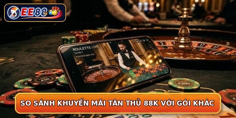 So sánh khuyến mãi tân thủ 88K với gói khác
