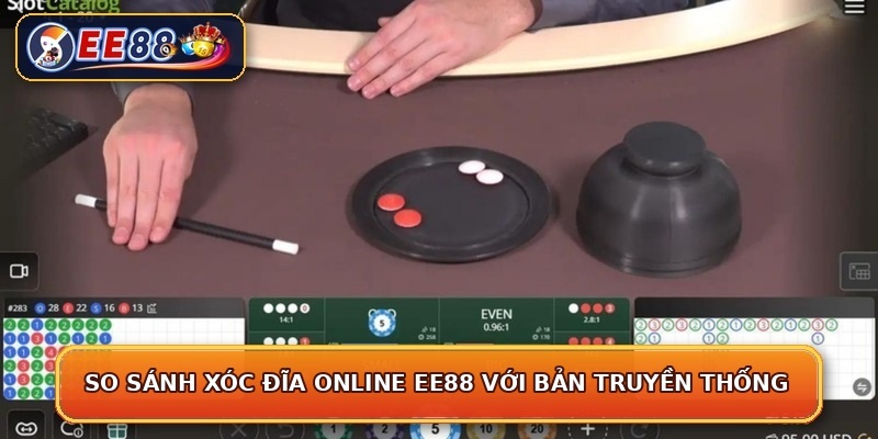 So sánh xóc đĩa online EE88 với bản truyền thống