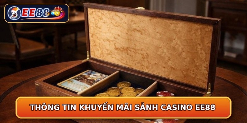 Thông tin khuyến mãi sảnh casino EE88