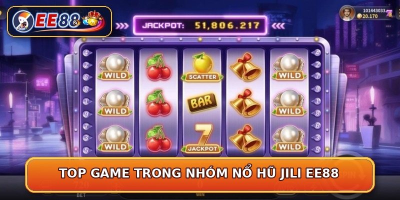 Top game trong nhóm nổ hũ JILI EE88