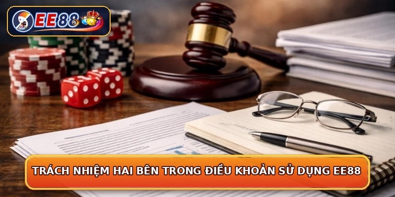 Trách nhiệm hai bên trong điều khoản sử dụng EE88
