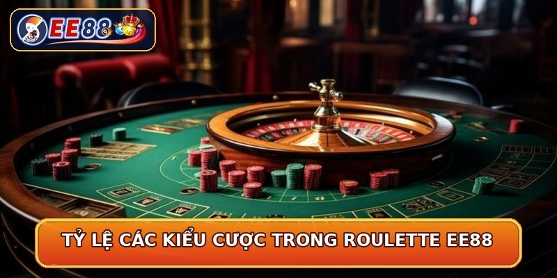 Tỷ lệ các kiểu cược trong roulette EE88