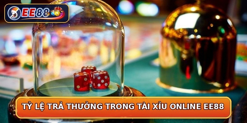 Tỷ lệ trả thưởng trong tài xỉu online EE88